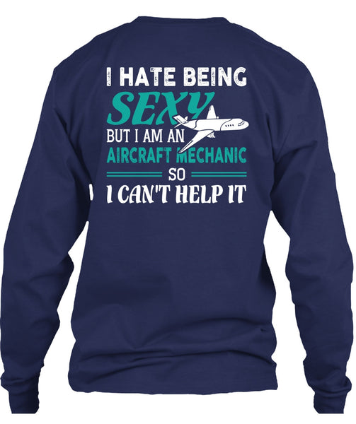 I Am An Aircraft Mechanic T Shirt, I Can't Help It T Shirt