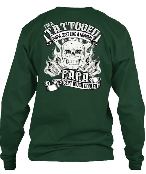 I'm Tattooed Papa T Shirt, Just Like A Normal Papa T Shirt