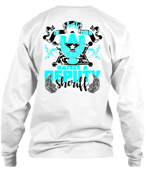 The Best Kind Of Dad Raises A Deputy Sheriff T Shirt, I Love Police T Shirt