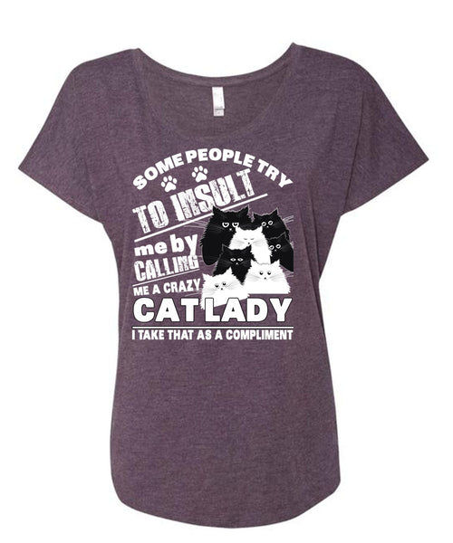 Calling Me A Crazy Cat Lady T Shirt, Some People Try To Insult T Shirt, Cool Shirt (Ladies' Triblend Dolman Sleeve)