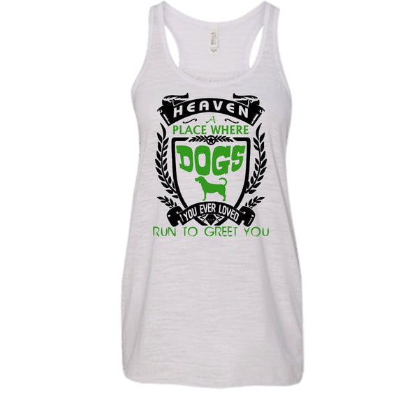 Heaven A Palce Where Dogs Run To Greet You Shirt, My Dog Shirt