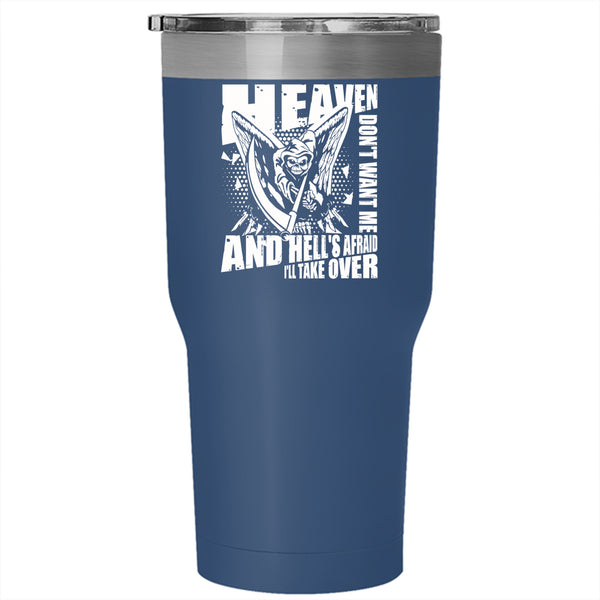 Heaven Don't Want Me Tumbler 30 oz Stainless Steel, Funny Gift For My Friend Travel Mug