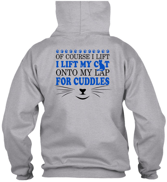 I Lift My Cat Onto My Lap For Cuddles T Shirt, My Love T Shirt