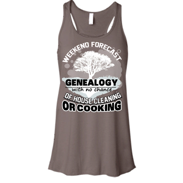 Weekend Forecast Genealogy T Shirt, With No Chance Of House Cleaning Tank Top