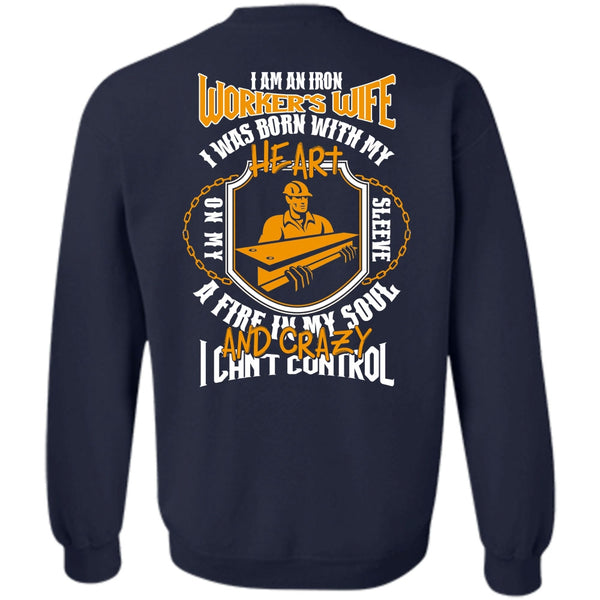 I Can't Control T Shirt, I Love Ironworker Sweatshirt