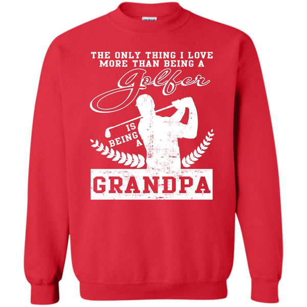 Being A Grandpa T Shirt, Coolest Golfing Grandpa Sweatshirt