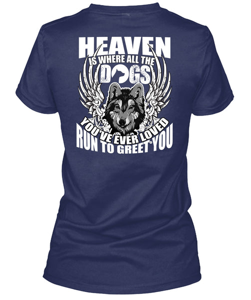 Heaven Is Where All The Dogs T Shirt, I Love Dog T Shirt