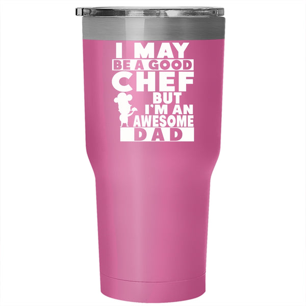 Be A Good Chef Tumbler 30 oz Stainless Steel, I'm An Awesome Dad Travel Mug
