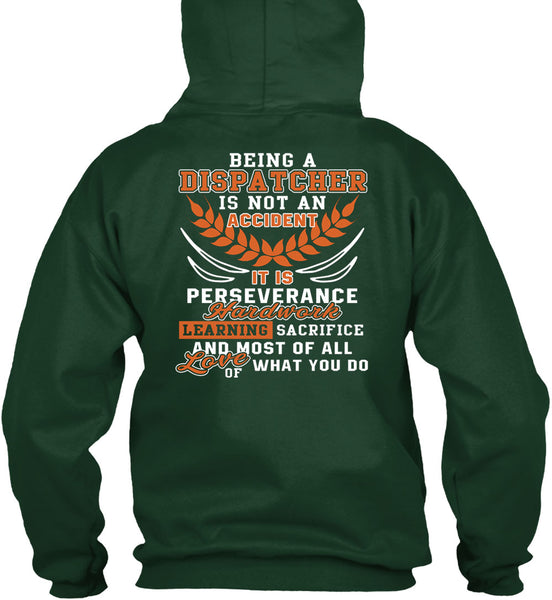 Being A Dispatcher Is Not An Accident T Shirt, It Is Perseverance Hard Work T Shirt