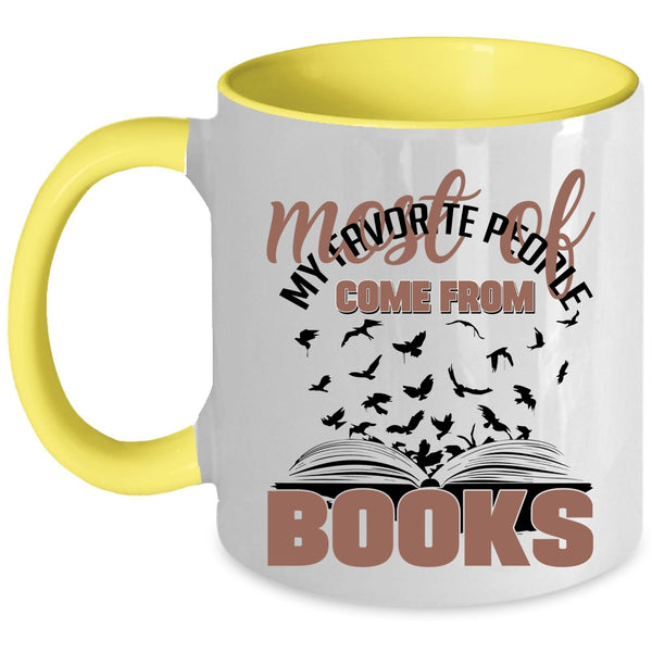 Cool Coffee Mug, Most Of My Favorite People Come From Books Accent Mug