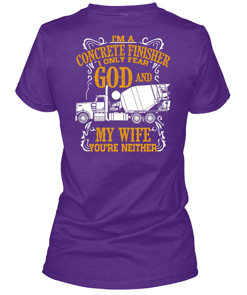 I'm Concrete Finisher T Shirt, I Only Fear God And My Wife T Shirt