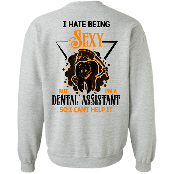 Being A Dental Assistant T Shirt, I'm Dental Assistant Sweatshirt