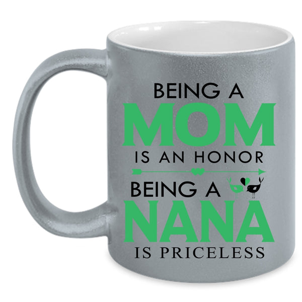 Being A Nana Is Priceless Coffee Mug, Being A Mom Is An Honor Accent Mug