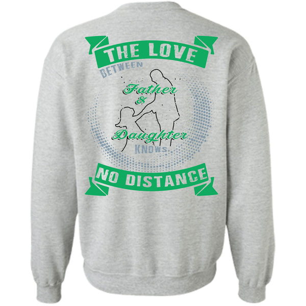 Being A Daughter T Shirt, The Love Between Father And Daughter Knows No Distance Sweatshirt