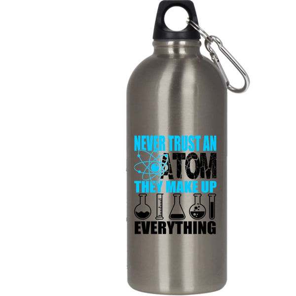Never Trust An Atom They Make Up Everything 20 oz Stainless Steel Bottle,Funny Scientist Outdoor Sports Water Bottle