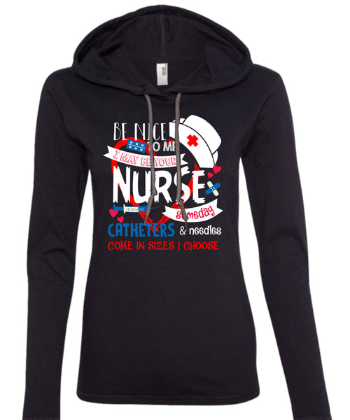 I May Be Your Nurse Someday Catheters T Shirt, I Love Nursing T Shirt (Anvil Ladies Ringspun Hooded)