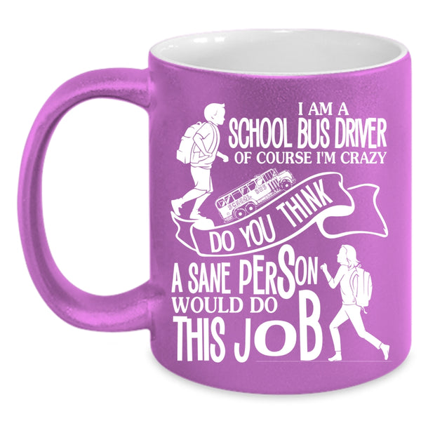 I Am A School Bus Driver Coffee Mug, Cool Job Title Coffee Cup