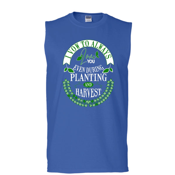 I Vow To Always Love You T Shirt, Even During Planting T Shirt, Cool T Shirt (Men's Cotton Sleeveless)
