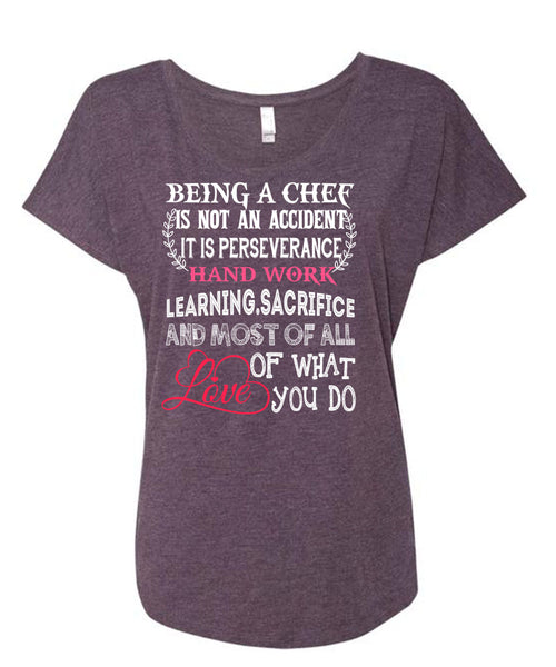Being A Chef Is Not An Accident T Shirt, It Is Perseverance Hand Work Learning T Shirt, Cool Shirt (Ladies' Triblend Dolman Sleeve)