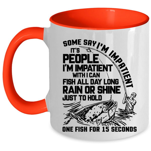 Funny Fishing Coffee Mug, Some Say I'm Impatient Accent Mug