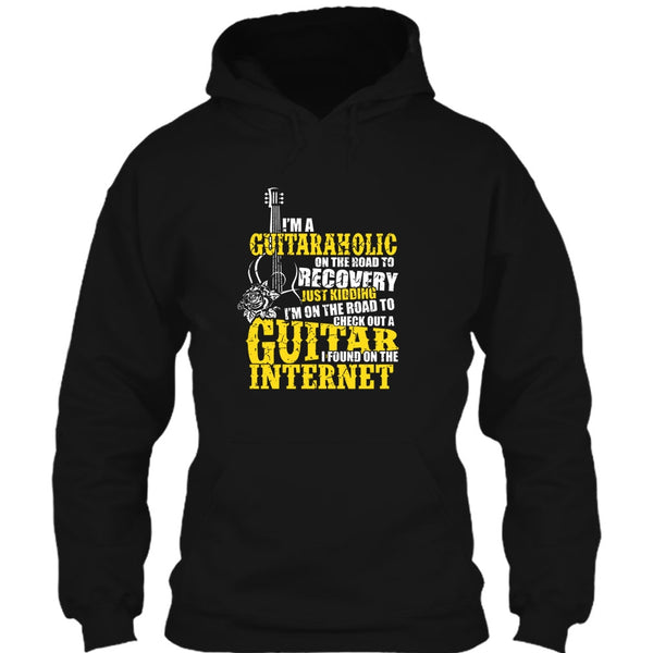 I'm A Guitaraholic T Shirt, I Found In The Internet T Shirt