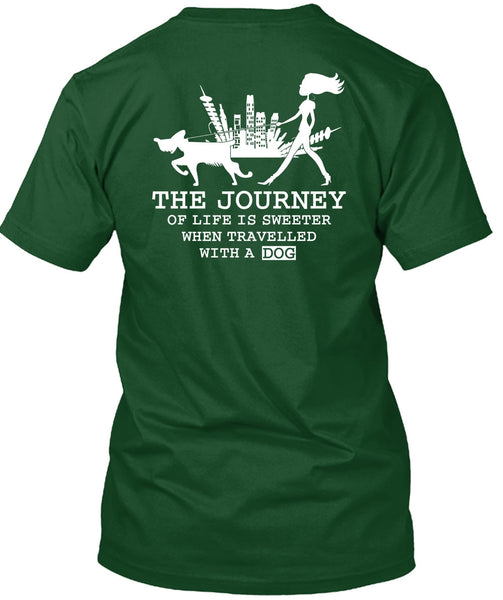 The Journey Of Life Is Sweeter T Shirt, Travelled With A Dog T Shirt