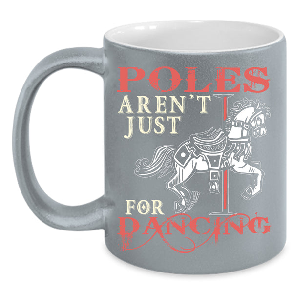 Poles Aren't Just For Dancing Coffee Mug, Cute Dancer Coffee Cup