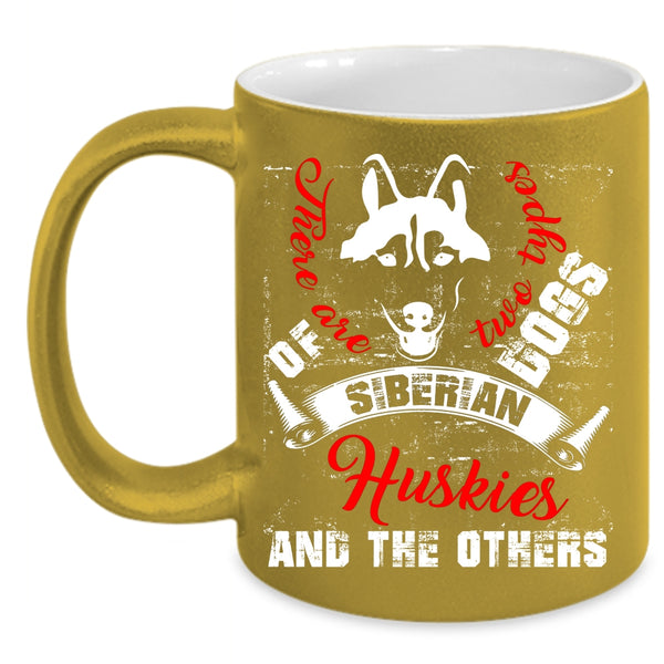 There Are Two Types Of Dogs Coffee Mug, Siberian Huskies And The Others Coffee Cup