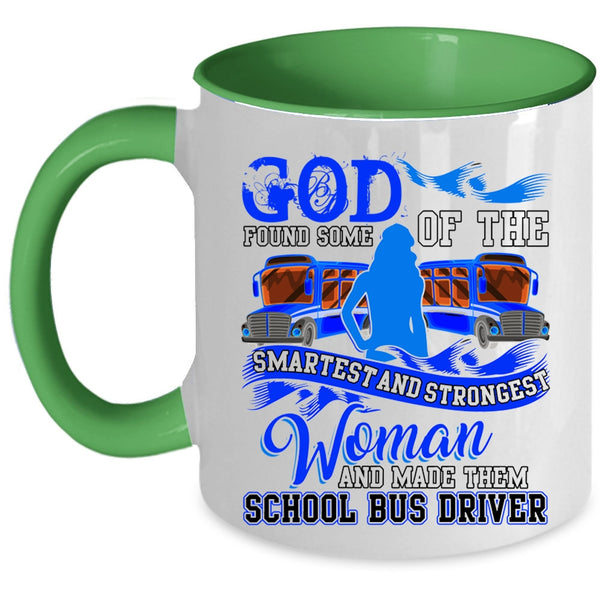 Made Them School Bus Driver Coffee Mug, The Smartest And Strongest Woman Accent Mug