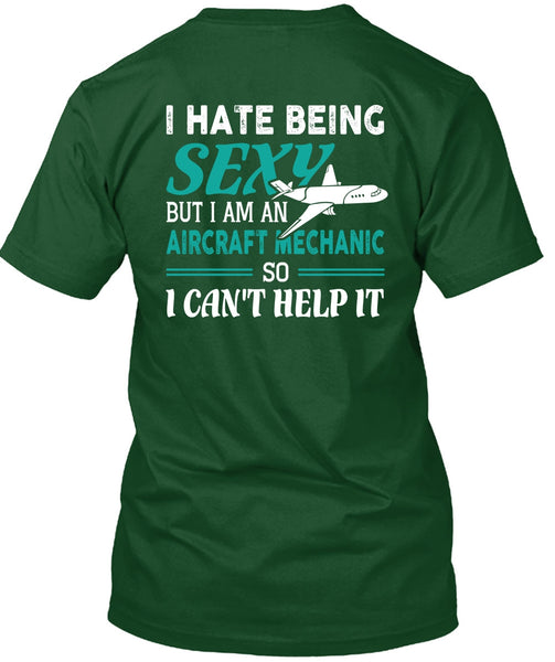 I Am An Aircraft Mechanic T Shirt, I Can't Help It T Shirt