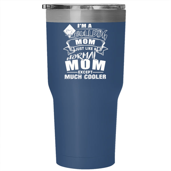 I'm A Bull Dog Mom Tumbler 30 oz Stainless Steel, Gift For Bull Dog Lovers Travel Mug