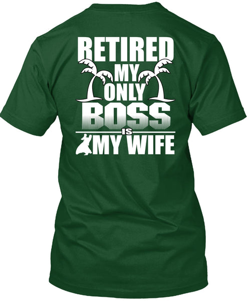 Retired My Only Boss Is My Wife T Shirt, Being A Husband T Shirt
