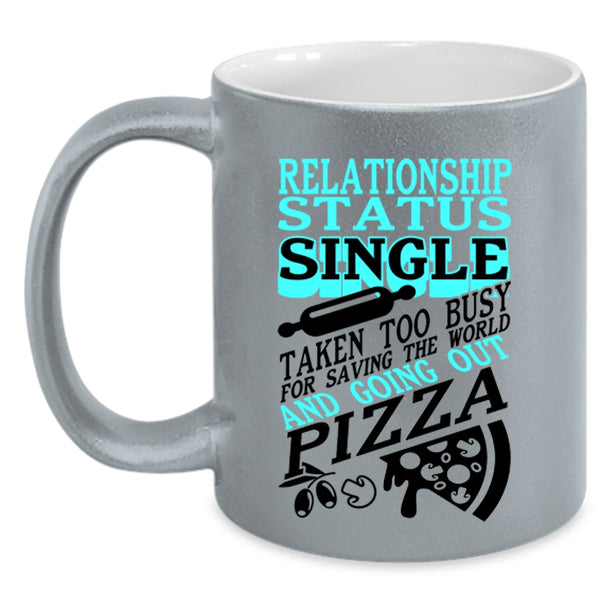 Taken Too Busy For Going Out Pizza Coffee Mug, Relationship Status Accent Mug