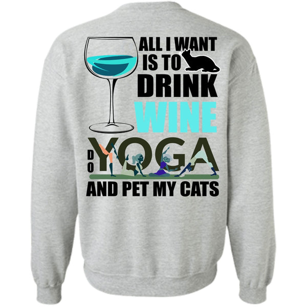 I Love Yoga T Shirt, All I Want Is To Drink Wine Sweatshirt