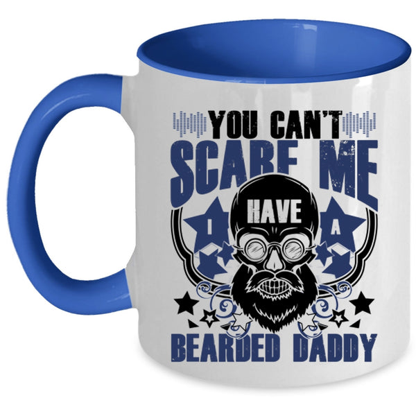 I Have A Bearded Daddy Coffee Mug, You Can't Scare Me Accent Mug