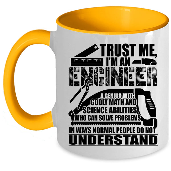 I'm An Engineer Coffee Mug, Trust Me Accent Mug