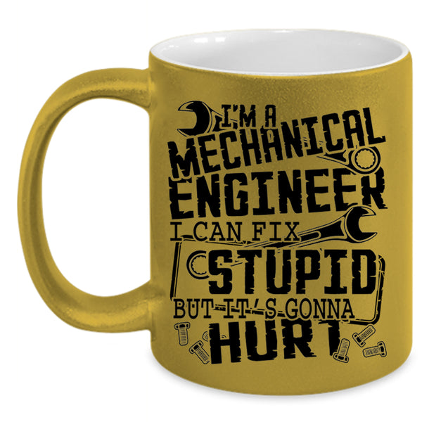 I Can Fix Stupid Coffee Mug, I'm A Mechanical Engineer Accent Mug