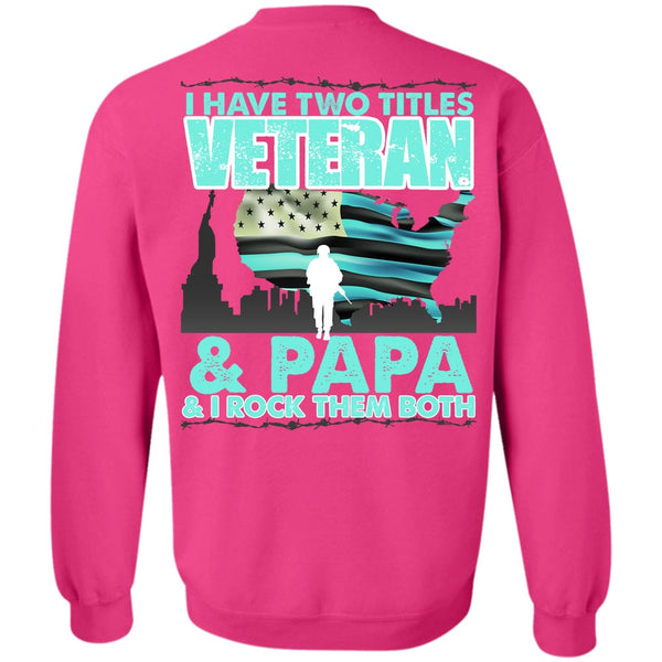 I Love Papa T Shirt, I Have Two Titles Veteran And Papa Sweatshirt