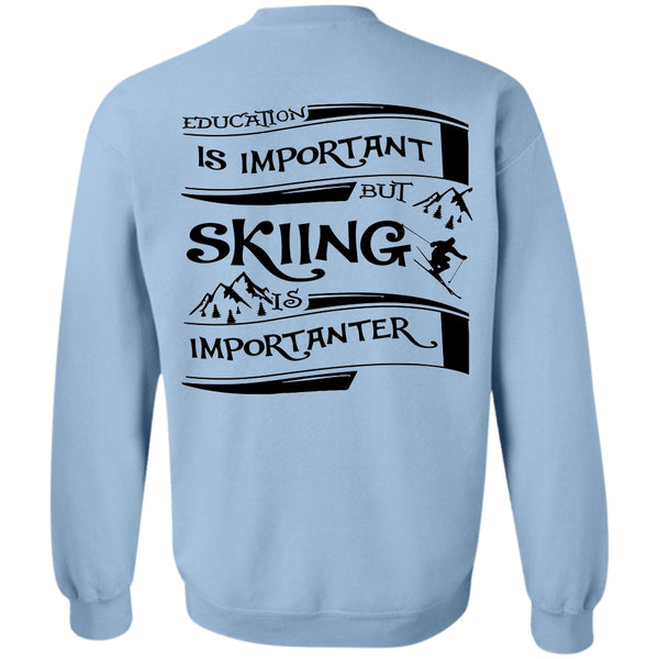 Sport T Shirt, Education Is Important But Skiing Is Importanter Sweatshirt