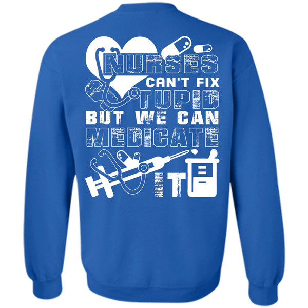 We Can Medicate It T Shirt, I Love Nursing Sweatshirt