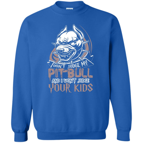 I Won't Judge Your Kids T Shirt, Coolest Pit Bull Lover Sweatshirt