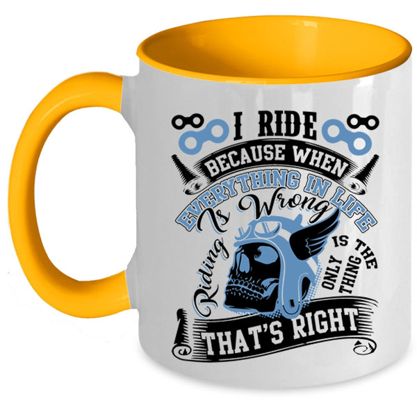 Riding Is The Only Thing That's Right Coffee Mug, I Ride Accent Mug