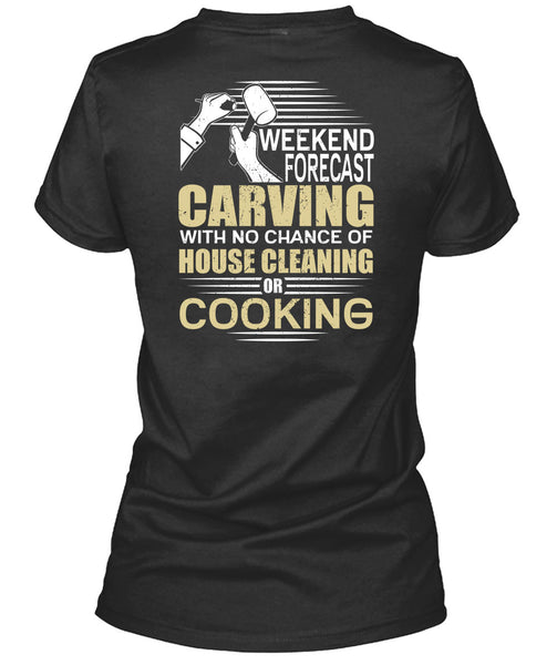 Weekend Forecast Carving T Shirt, House Cleaning T Shirt