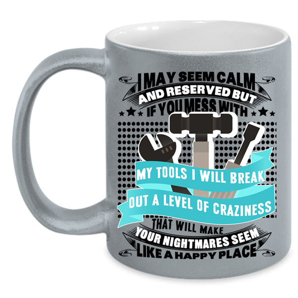 Cool Gift For Mechanics Coffee Mug, Don't Mess With My Tools Accent Mug