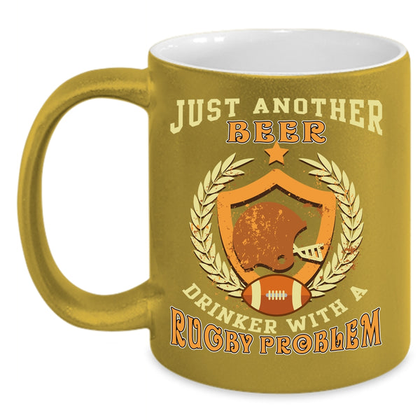 Just Another Beer Drinker Coffee Mug, Rugby Problem Coffee Cup