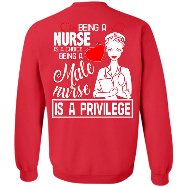 Being A Male Nurse Is A Privilege T Shirt, Being A Nurse Sweatshirt