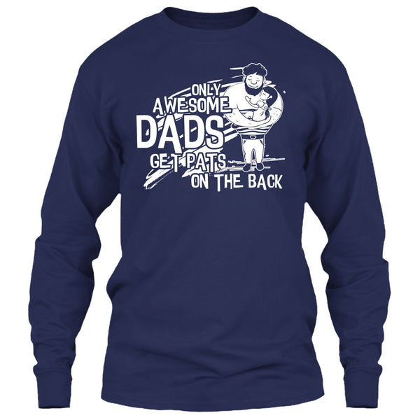 Only Awesome Dad T Shirt, Dad Get Pats On The Back T Shirt
