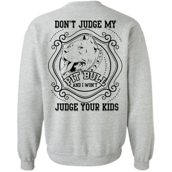 I Love My Dogs T Shirt, Don't Judge My Pit Bull Sweatshirt