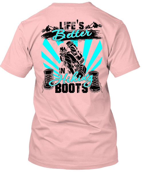 Life's Better In Hiking Boots T Shirt, I Love Hiking T Shirt