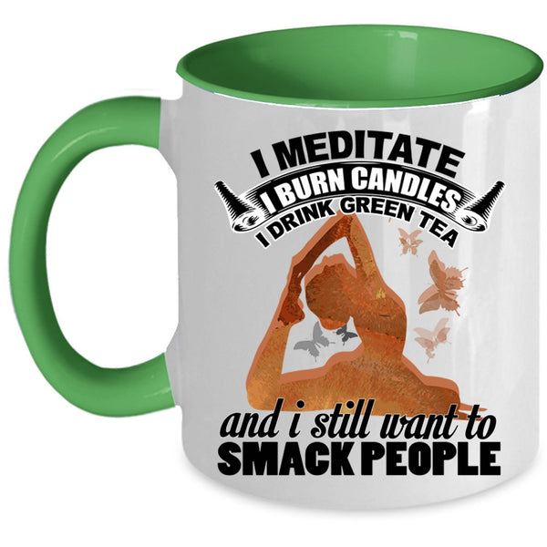 I Drink Green Tea Coffee Mug, I Meditate I Burn Candles Accent Mug